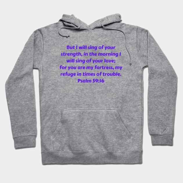 Bible Verse Psalm 59:16 Hoodie by Prayingwarrior